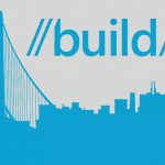 بزرگترین کنفرانس نرم‌افزاری جهان، تاریخ برگزاری کنفرانس Build مایکروسافت مشخص شد