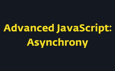 Advanced JavaScript: Asynchrony